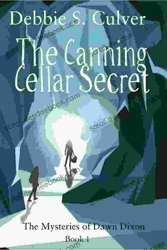 An Image Of Dawn Dixon Standing In The Canning Cellar, Her Eyes Wide With Wonder The Canning Cellar Secret (The Time Travel Mysteries Of Dawn Dixon 1)