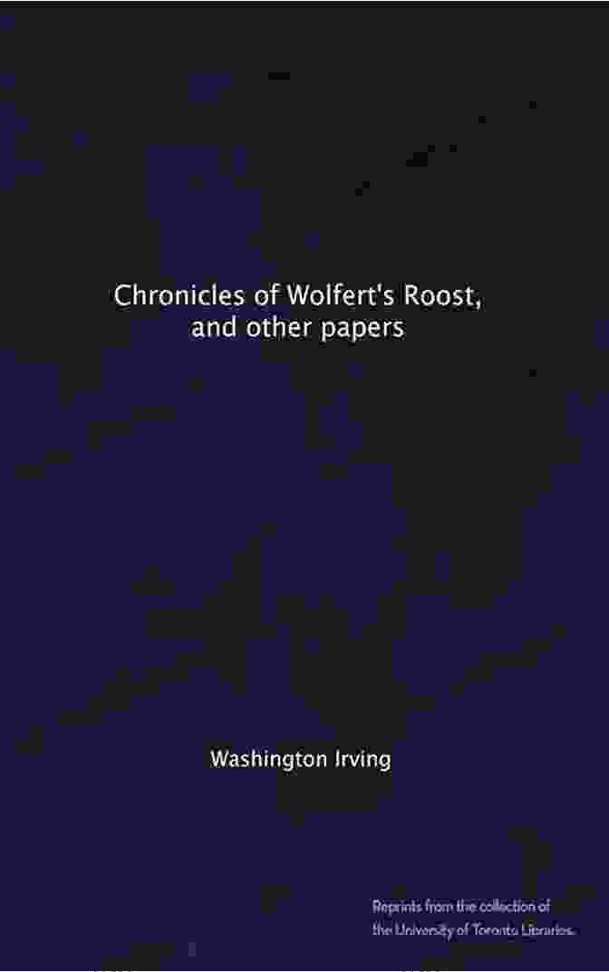 Cover Page Of 'Wolfert's Roost' By Washington Irving The Historical Works Of Washington Irving: Life Of George Washington The Adventures Of Captain Bonneville Astoria Chronicle Of The Conquest Of Granada Life Of Oliver Goldsmith