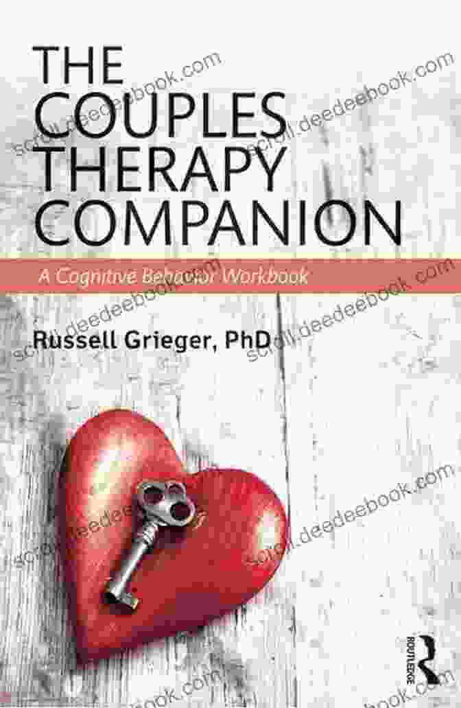 The Couples Therapy Companion: Cognitive Behavior Workbook The Couples Therapy Companion: A Cognitive Behavior Workbook