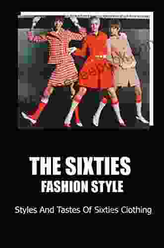 The Sixties Fashion Style: Styles And Tastes Of Sixties Clothing