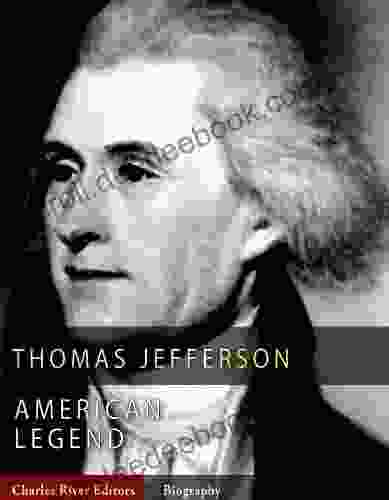 American Legends: The Life Of Thomas Jefferson (Illustrated)