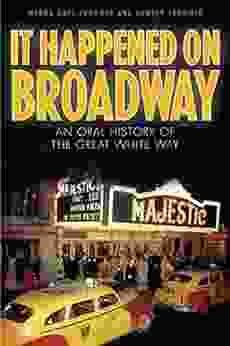 It Happened On Broadway: An Oral History Of The Great White Way