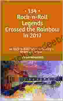 134 Rock N Roll Legends Crossed The Rainbow In 2024: As Rock N Roll Fades In History S Rearview Mirror