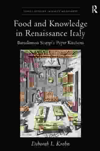 Food And Knowledge In Renaissance Italy: Bartolomeo Scappi S Paper Kitchens (Visual Culture In Early Modernity)