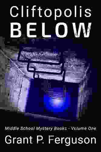 Cliftopolis BELOW: Middle School Mystery Volume One