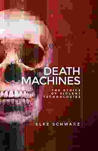 Death Machines: The Ethics Of Violent Technologies