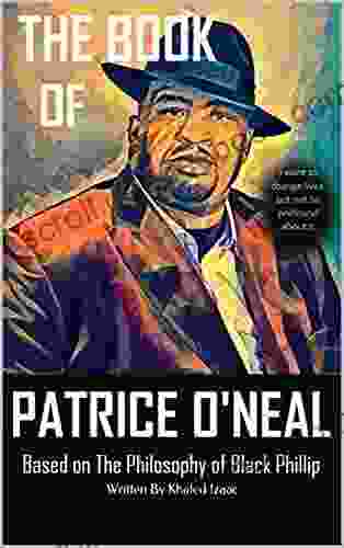 The of Patrice O Neal: Based on The Philosophy of Black Phillip