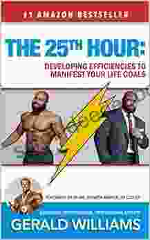 The 25th Hour: Developing Efficiencies To Manifest Your Life Goals