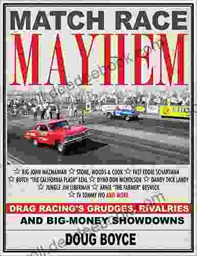 Match Race Mayhem: Drag Racing S Grudges Rivalries And Big Money Showdowns