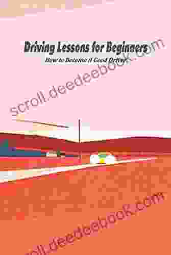 Driving Lessons For Beginners: How To Become A Good Driver