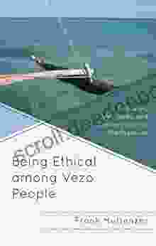 Being Ethical Among Vezo People: Fisheries Livelihoods And Conservation In Madagascar (Anthropology Of Well Being: Individual Community Society)