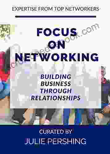 Focus On Networking Building Business Through Relationships