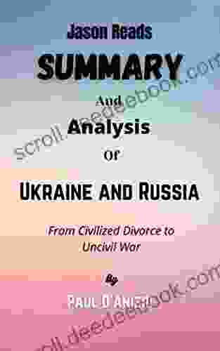 Summary And Analysis Of Ukraine And Russia By Paul D Anieri: From Civilized Divorce To Uncivil War