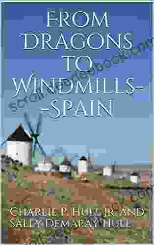 From Dragons To Windmills Spain (Traveling The World 5)