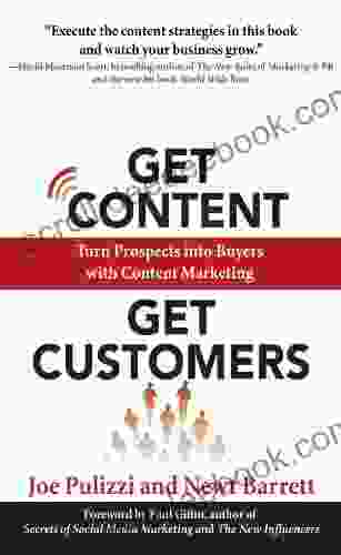 Get Content Get Customers: Turn Prospects into Buyers with Content Marketing