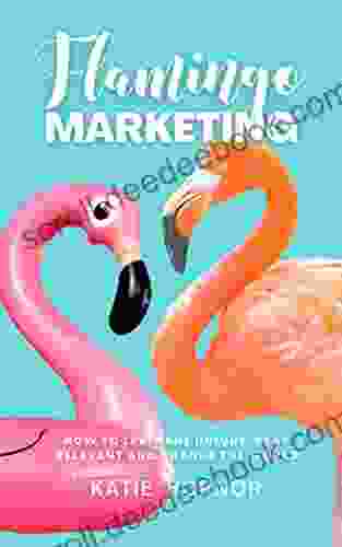 Flamingo Marketing: How to Leverage Unique Stay Relevant and Change the World