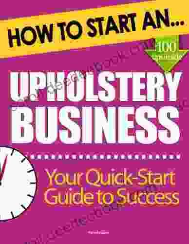 How To Start An Upholstery Business: (Start Up Tips To Boost Your Upholstery Business Success)