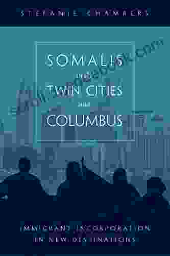 Somalis In The Twin Cities And Columbus: Immigrant Incorporation In New Destinations