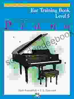 Alfred S Basic Piano Library Ear Training 5: Learn How To Play Piano With This Esteemed Method