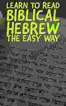 Learn To Read Biblical Hebrew The Easy Way: For Absolute Beginners