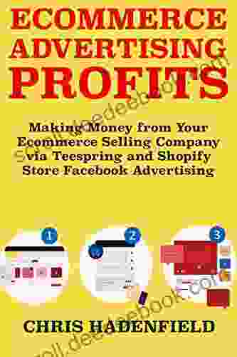 Ecommerce Advertising Profits: Making Money from Your Ecommerce Selling Company via Teespring and Shopify Store Facebook Advertising