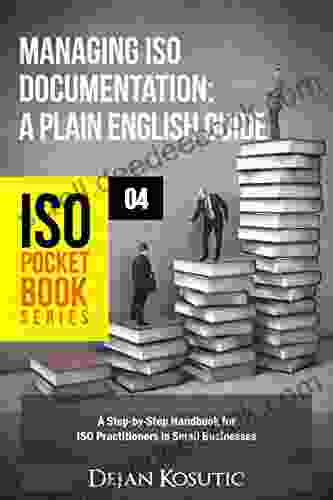 Managing ISO Documentation A Plain English Guide: A Step By Step Handbook For ISO Practitioners In Small Businesses (ISO Pocket 4)