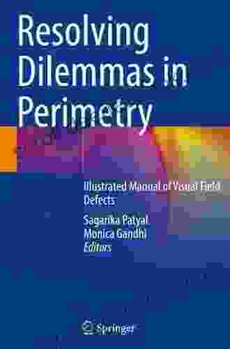 Resolving Dilemmas In Perimetry: Illustrated Manual Of Visual Field Defects