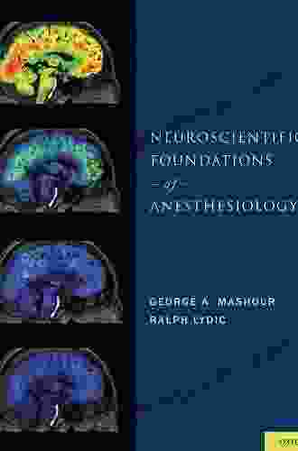 Neuroscientific Foundations Of Anesthesiology George A Mashour