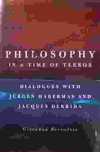 Philosophy In A Time Of Terror: Dialogues With Jurgen Habermas And Jacques Derrida