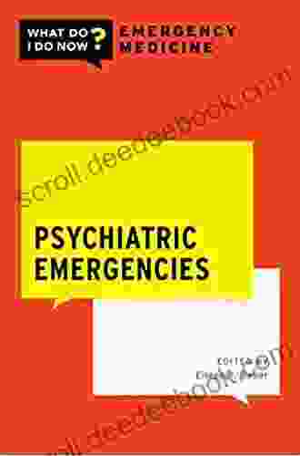 Psychiatric Emergencies (What Do I Do Now Emergency Medicine)