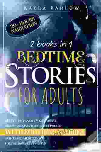 Bedtime Stories For Adults: Relax Fight Anxiety and Forget About Insomnia to get a Deep Sleep with Soothing Stories and Guided Meditations for Falling Sleep Guided Meditations And Daily Stress)