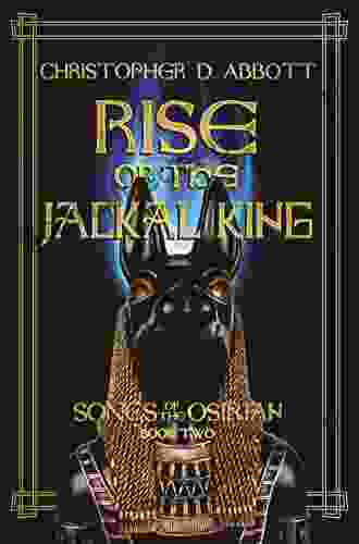 Rise Of The Jackal King (Songs Of The Osirian 2)