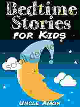 Bedtime Stories For Kids: Short Bedtime Stories For Children Ages 4 8 (Fun Bedtime Story Collection 2)