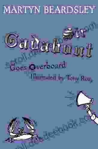 Sir Gadabout Goes Overboard Martyn Beardsley