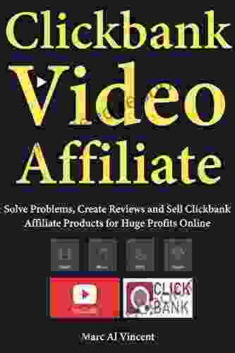 Clickbank Video Affiliate: Solve Problems Create Reviews And Sell Clickbank Affiliate Products For Huge Profits Online