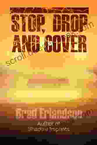 Stop Drop and Cover Brad Erlandson