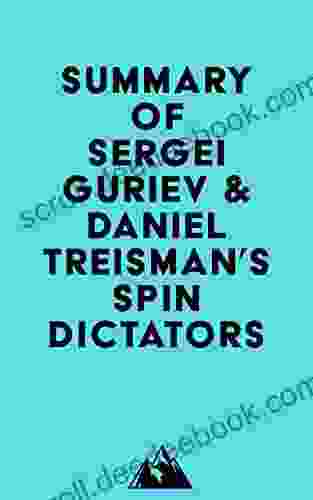 Summary Of Sergei Guriev Daniel Treisman S Spin Dictators