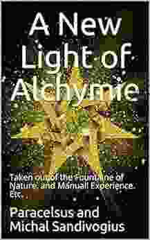 A New Light Of Alchymie : Taken Out Of The Fountaine Of Nature And Manuall Experience Etc