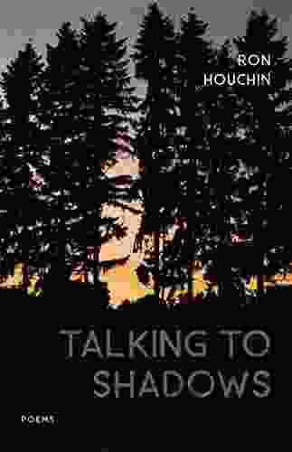 Talking To Shadows: Poems Ron Houchin