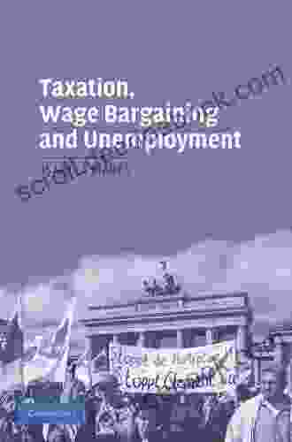 Taxation Wage Bargaining And Unemployment (Cambridge Studies In Comparative Politics)