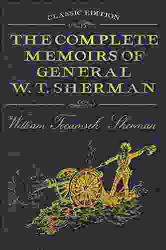 The Complete Memoirs Of General W T Sherman: With Original Illustrations