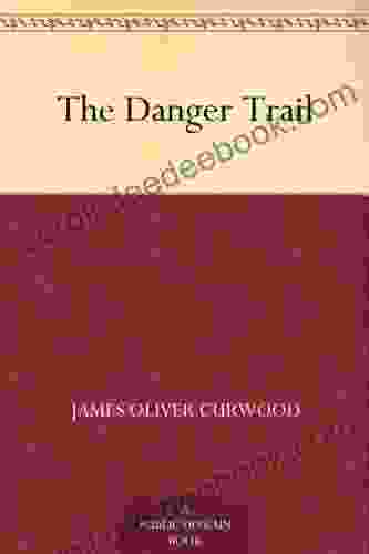 The Danger Trail James Oliver Curwood