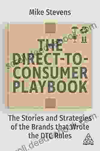 The Direct To Consumer Playbook: The Stories And Strategies Of The Brands That Wrote The DTC Rules