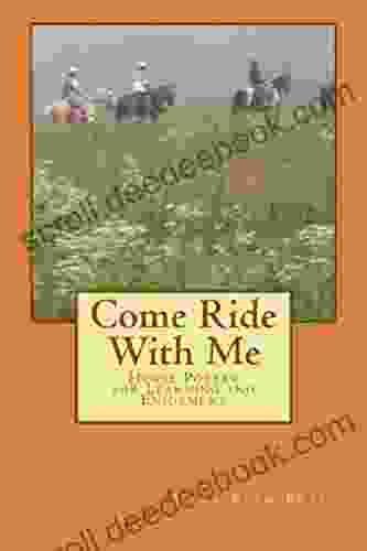 Come Ride With Me: Horse Poetry For Learning And Enjoyment