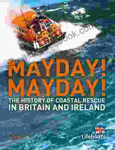 Mayday Mayday : The History Of Sea Rescue Around Britain S Coastal Waters (Lifeboats)