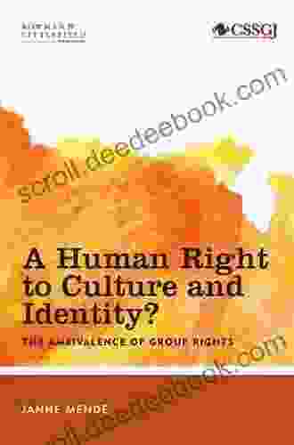 A Human Right To Culture And Identity: The Ambivalence Of Group Rights (Studies In Social And Global Justice)