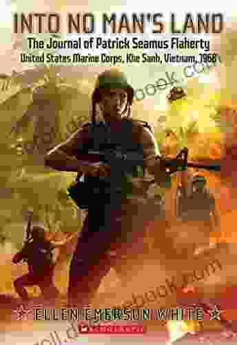 Into No Man S Land: The Journal Of Patrick Seamus Flaherty United States Marine Corps: Khe Sanh Vietnam 1968 (My Name Is America)