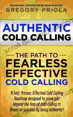 AUTHENTIC COLD CALLING: The Path To Fearless Effective Cold Calling