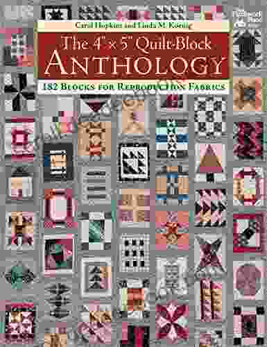 The 4 X 5 Quilt Block Anthology: 182 Blocks For Reproduction Fabrics