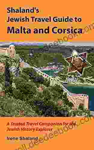 Shaland s Jewish Travel Guide to Malta and Corsica: A Trusted Travel Companion for the Jewish History Explorer